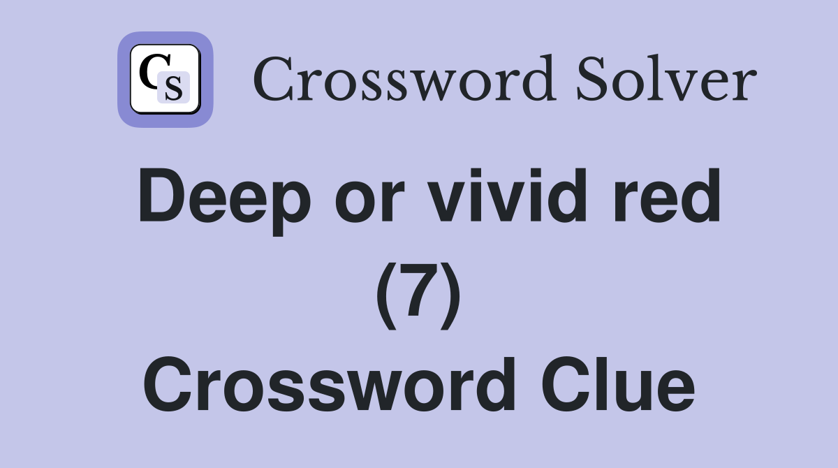 Deep or vivid red (7) Crossword Clue