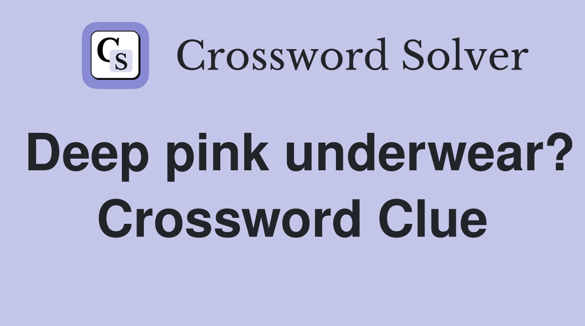 Deep pink underwear? Crossword Clue