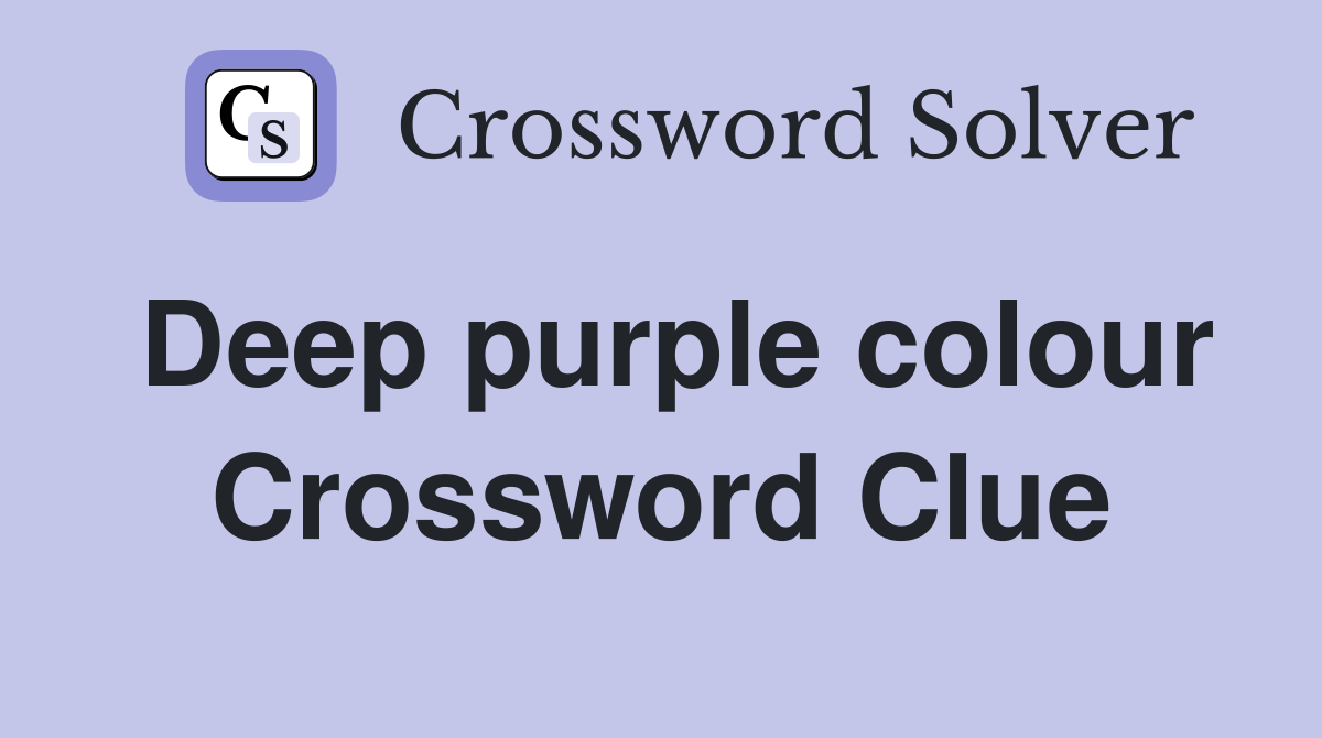 Deep purple colour Crossword Clue