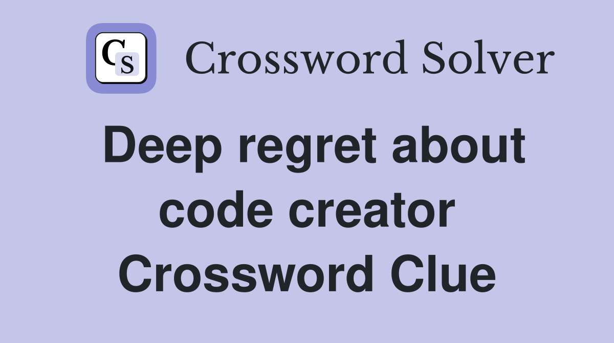 Deep regret about code creator Crossword Clue