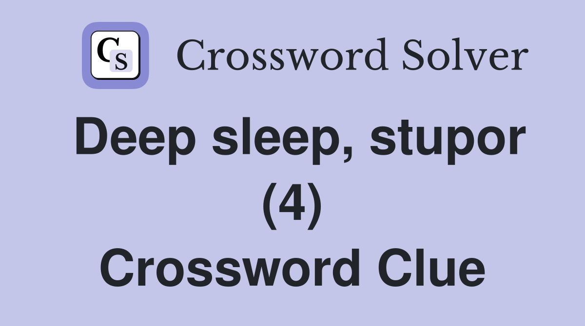 Deep sleep, stupor (4) Crossword Clue