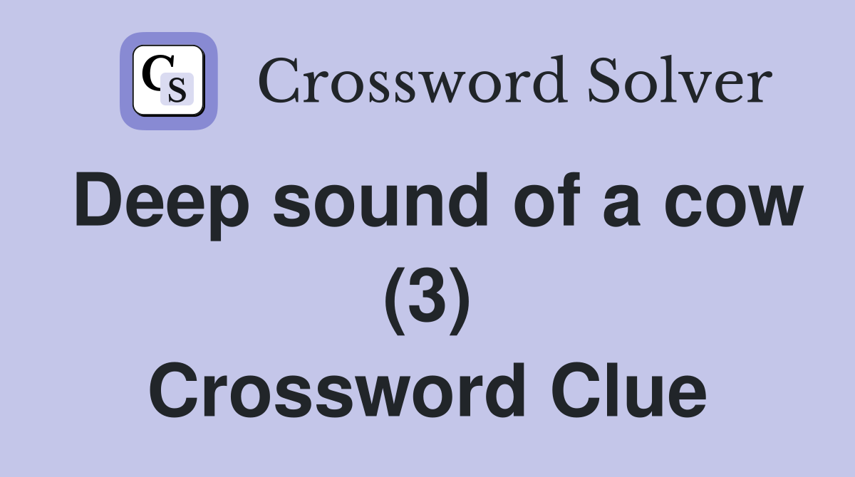 Deep sound of a cow (3) Crossword Clue