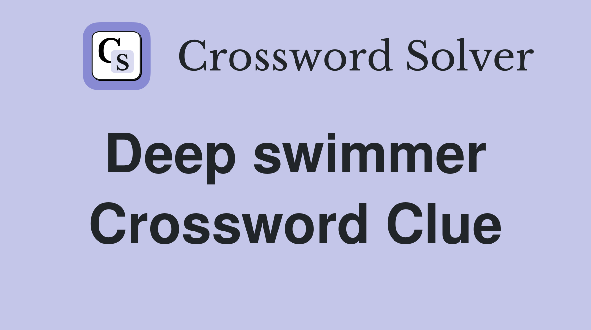 Deep swimmer  Crossword Clue