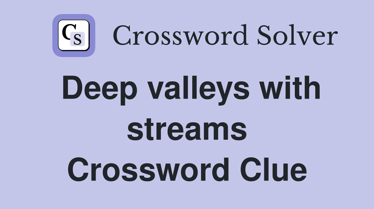 Deep valleys with streams Crossword Clue