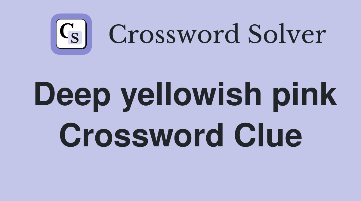 Deep yellowish pink Crossword Clue