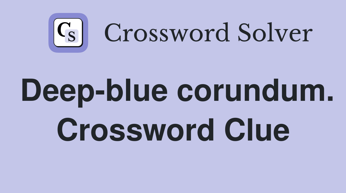 Deep-blue corundum. Crossword Clue