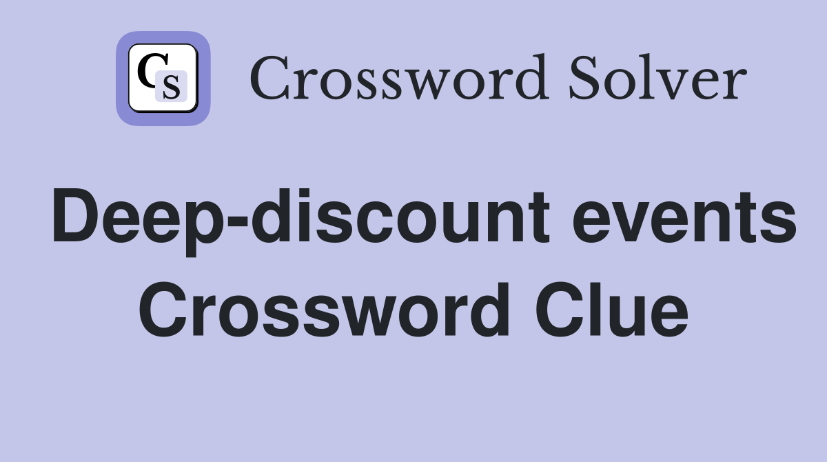 Deep-discount events Crossword Clue