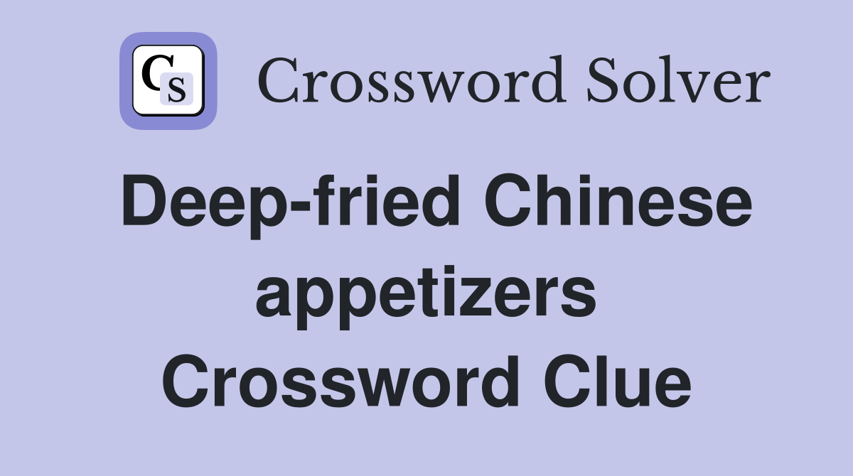 Deep-fried Chinese appetizers Crossword Clue