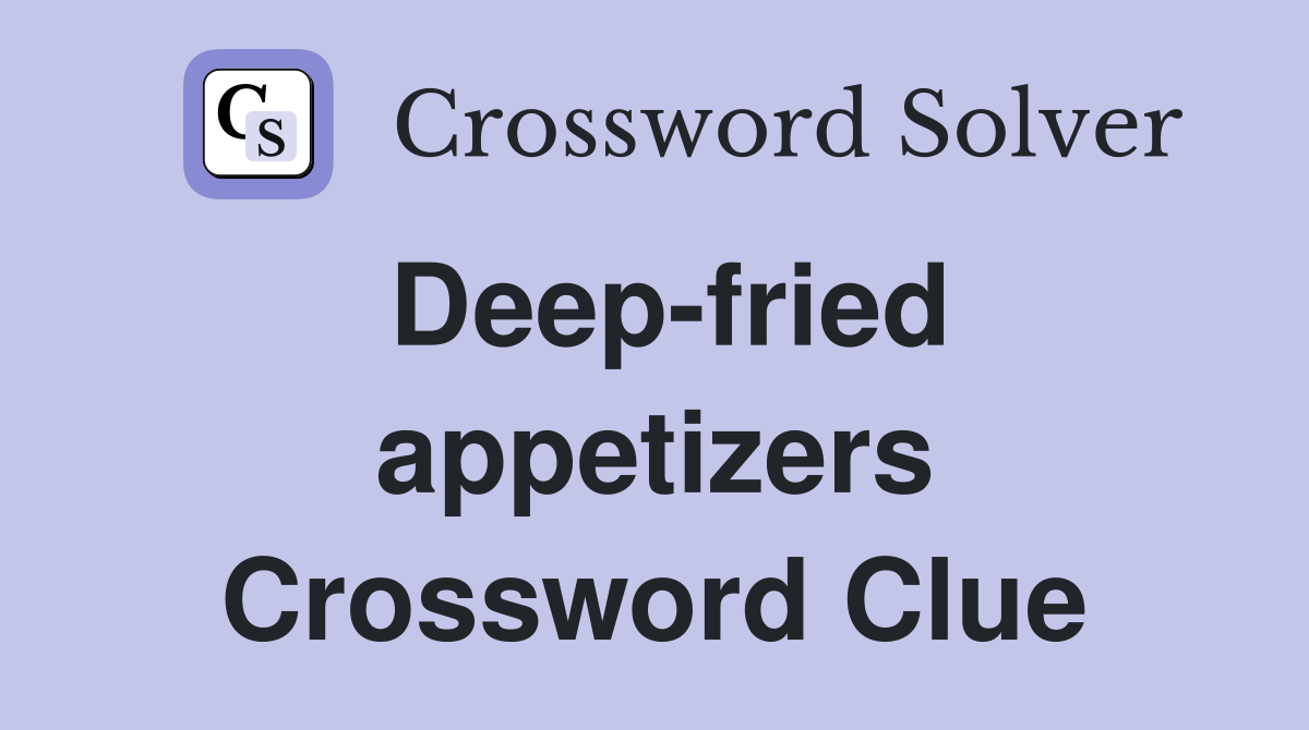 Deep-fried appetizers Crossword Clue