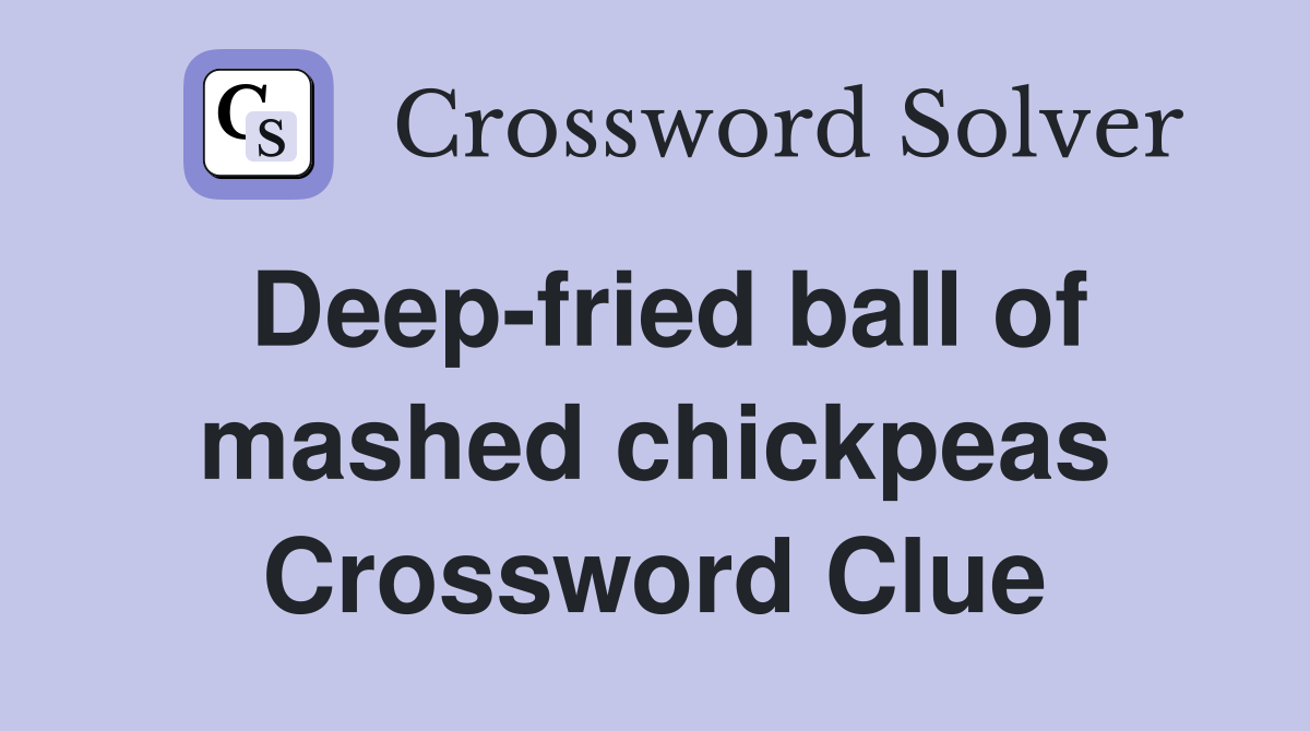 Deep-fried ball of mashed chickpeas Crossword Clue