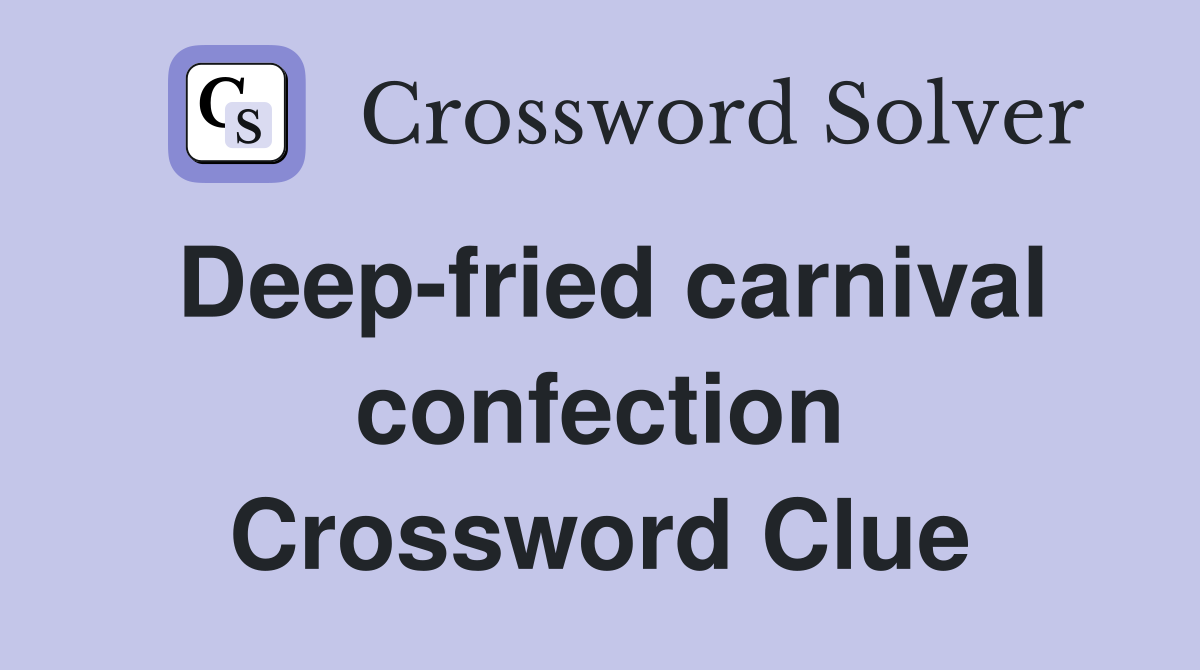 Deep-fried carnival confection Crossword Clue