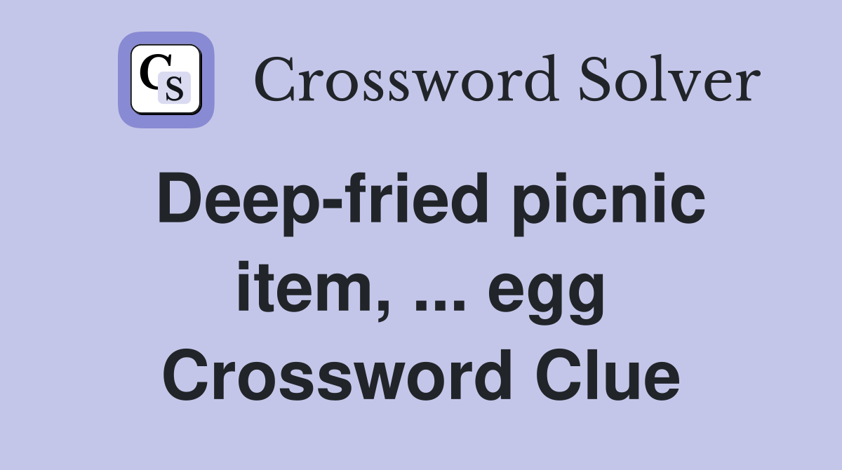 Deep-fried picnic item, ... egg Crossword Clue