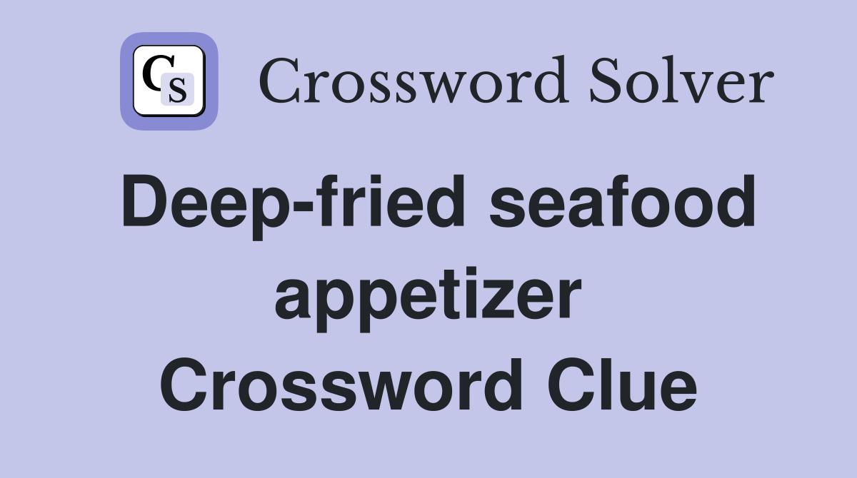 Deep-fried seafood appetizer Crossword Clue