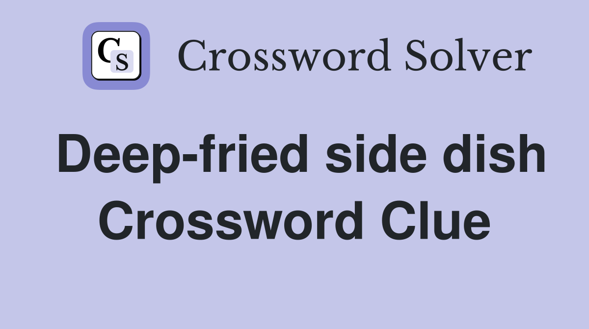 Deep-fried side dish Crossword Clue