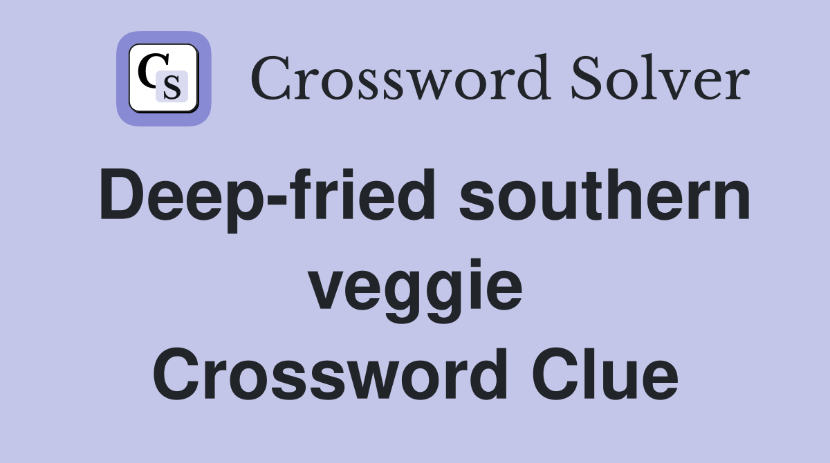 Deep-fried southern veggie Crossword Clue