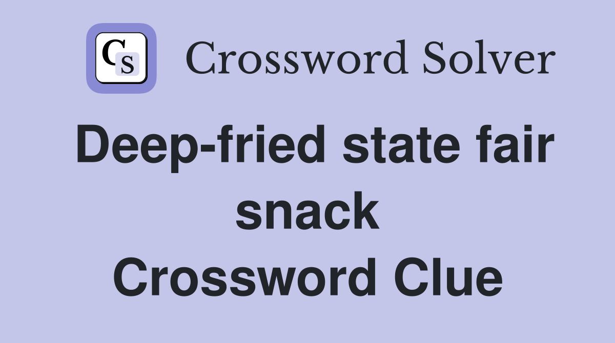 Deep-fried state fair snack Crossword Clue