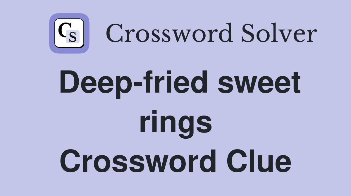 Deep-fried sweet rings Crossword Clue