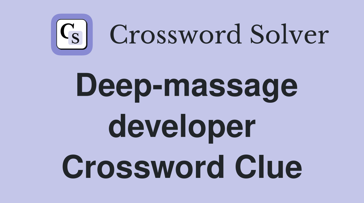 Deep-massage developer Crossword Clue