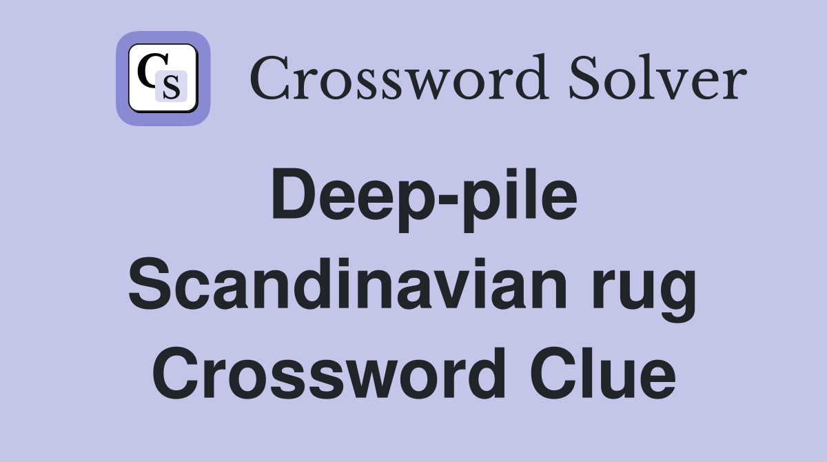 Deep-pile Scandinavian rug Crossword Clue