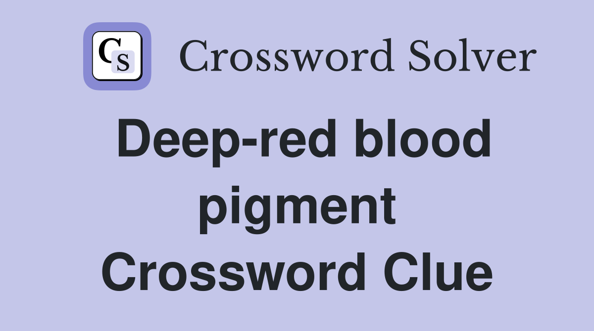 Deep-red blood pigment Crossword Clue