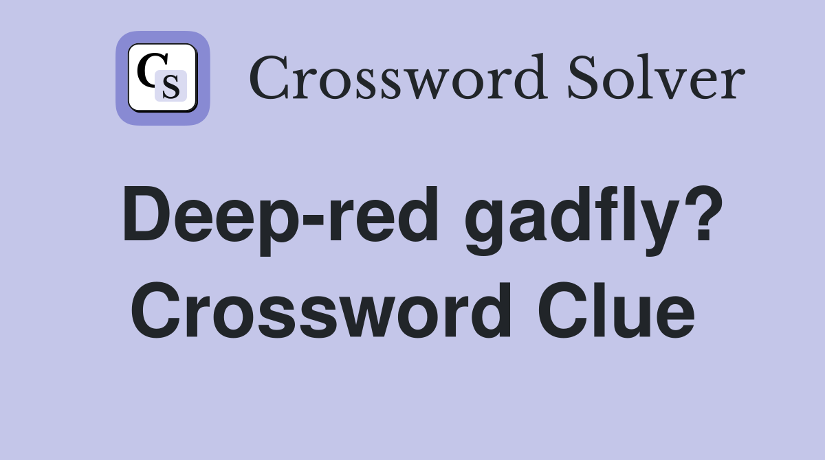 Deep-red gadfly? Crossword Clue