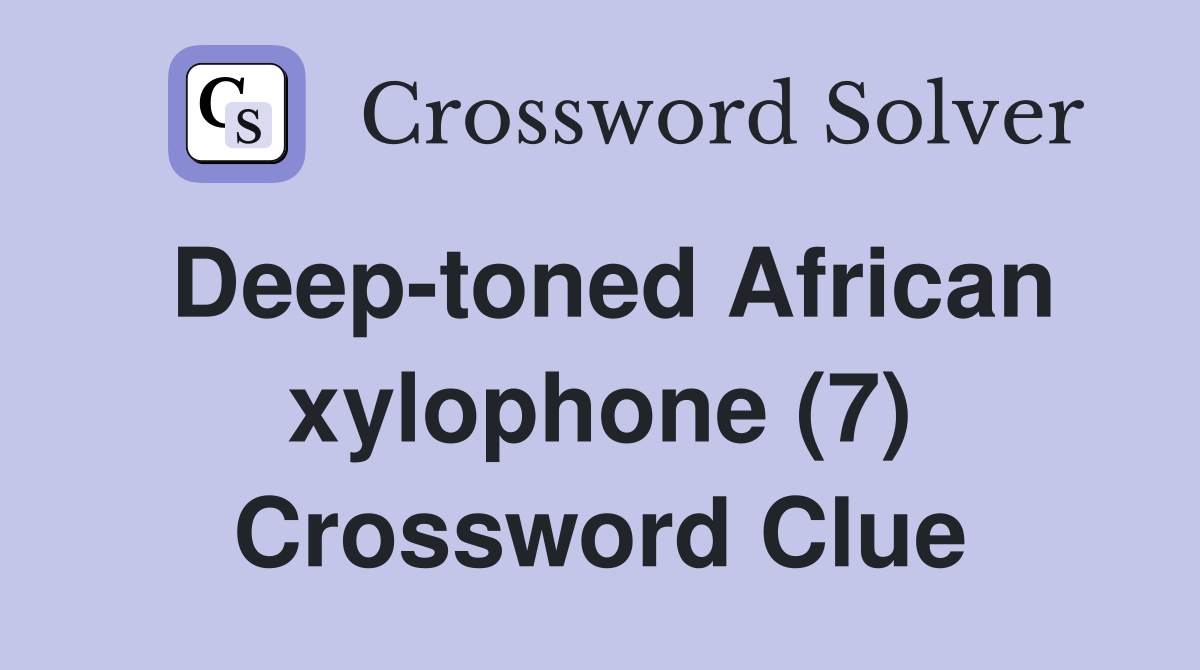 Deep-toned African xylophone (7) Crossword Clue