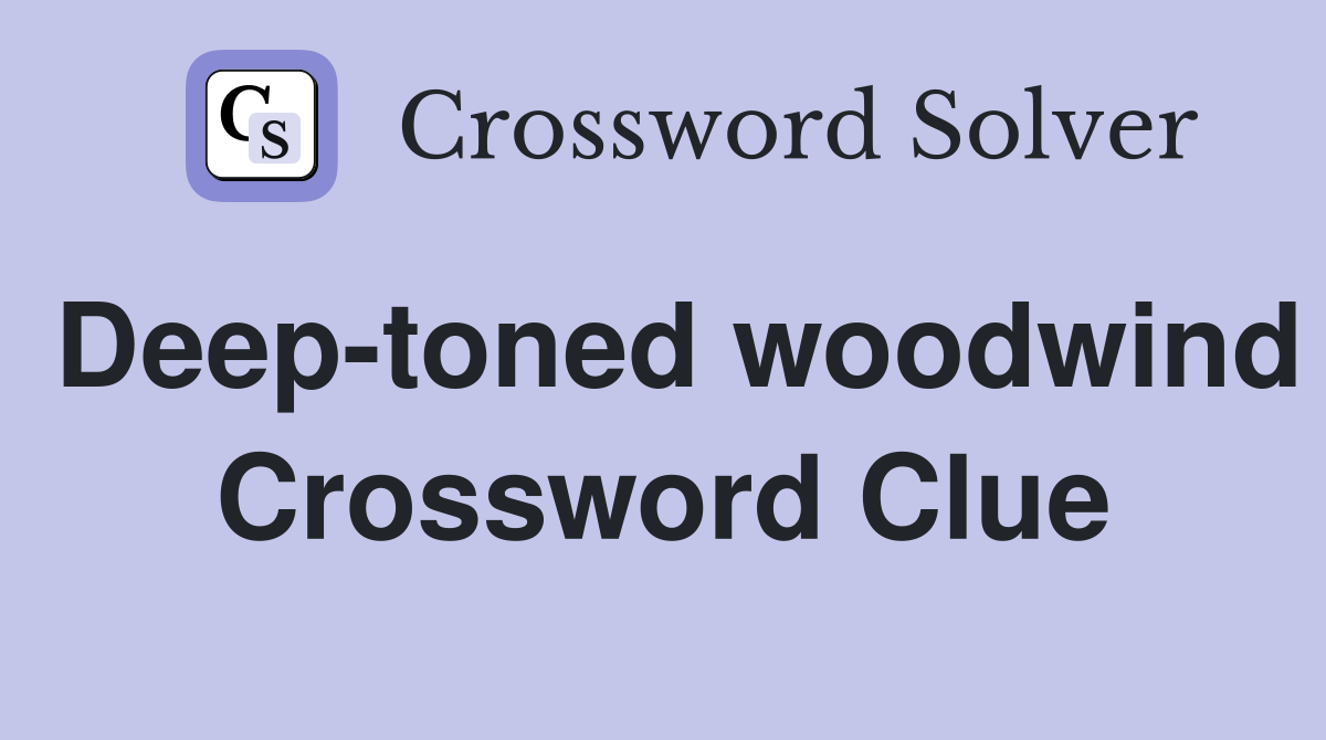 Deep-toned woodwind Crossword Clue