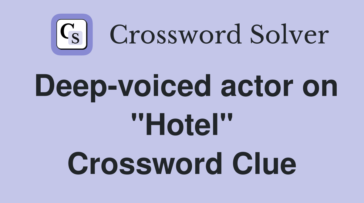 Deep-voiced actor on "Hotel" Crossword Clue