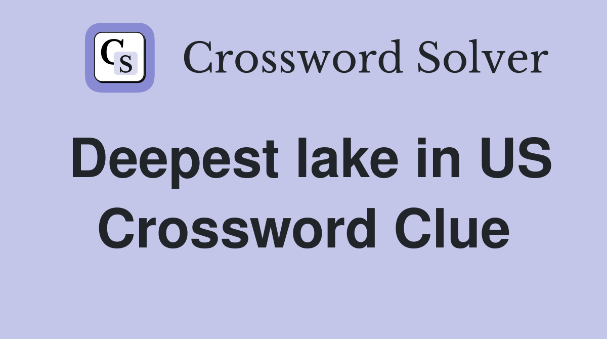 Deepest lake in US Crossword Clue