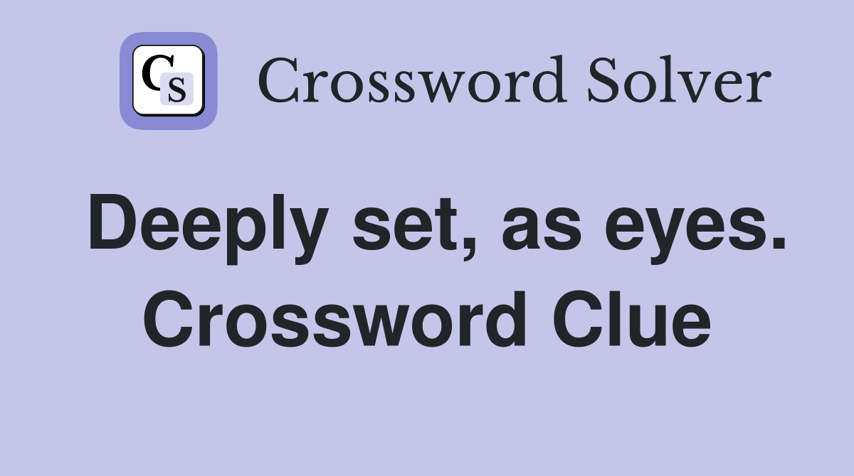 Deeply set, as eyes. Crossword Clue