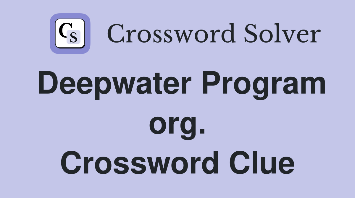 Deepwater Program org. Crossword Clue