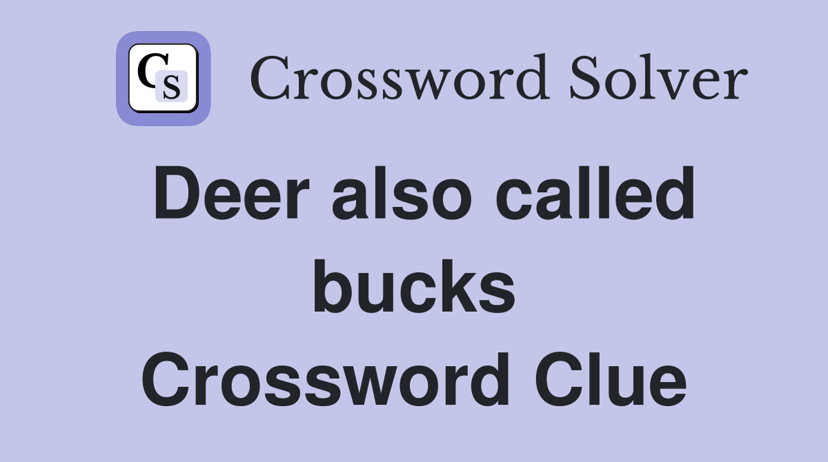 Deer also called bucks Crossword Clue