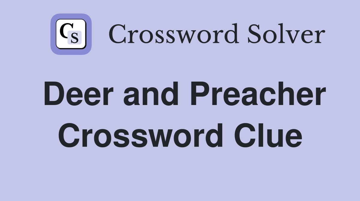 Deer and Preacher Crossword Clue