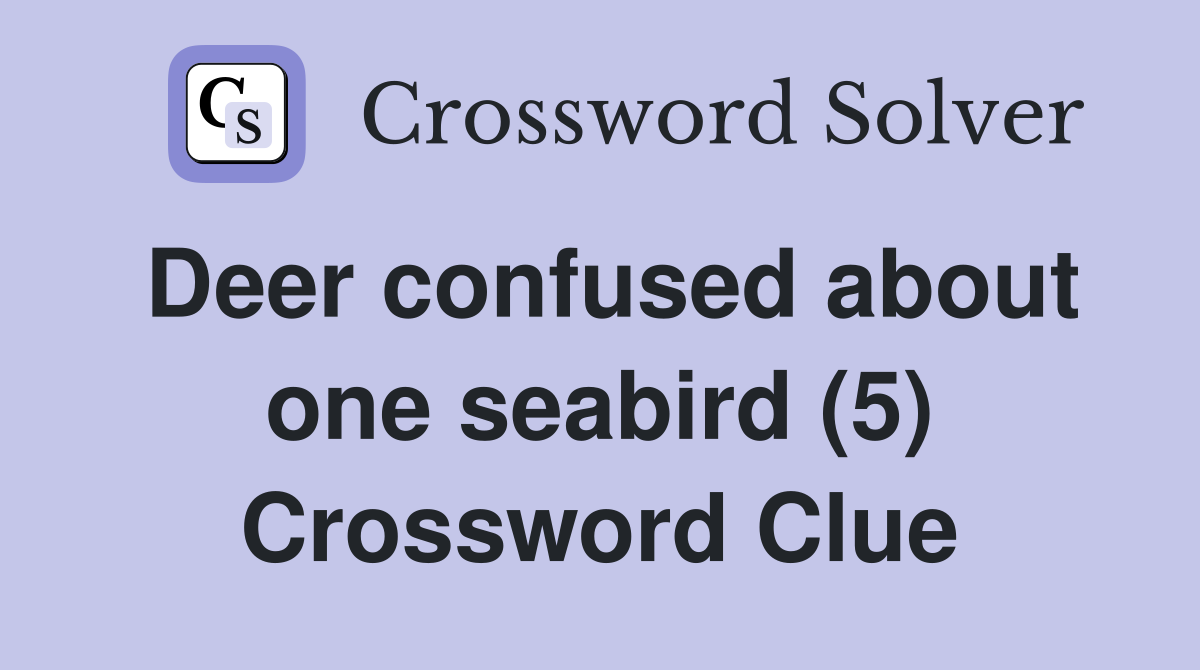Deer confused about one seabird (5) Crossword Clue