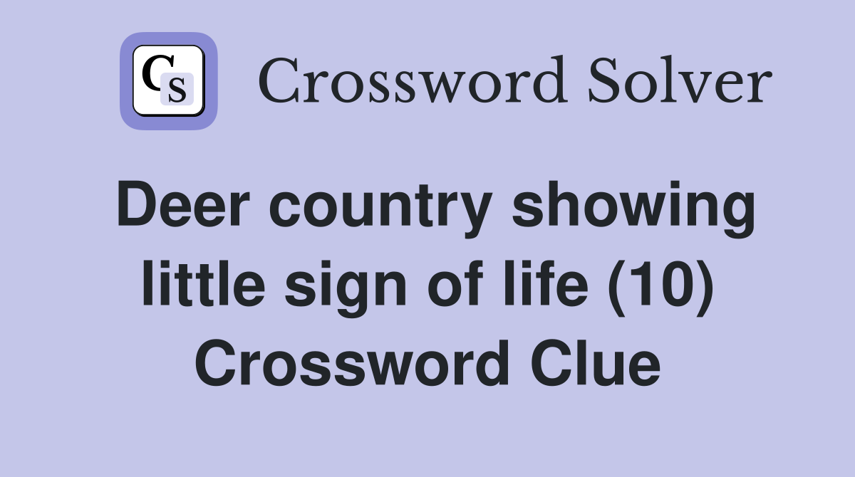 Deer country showing little sign of life (10) Crossword Clue