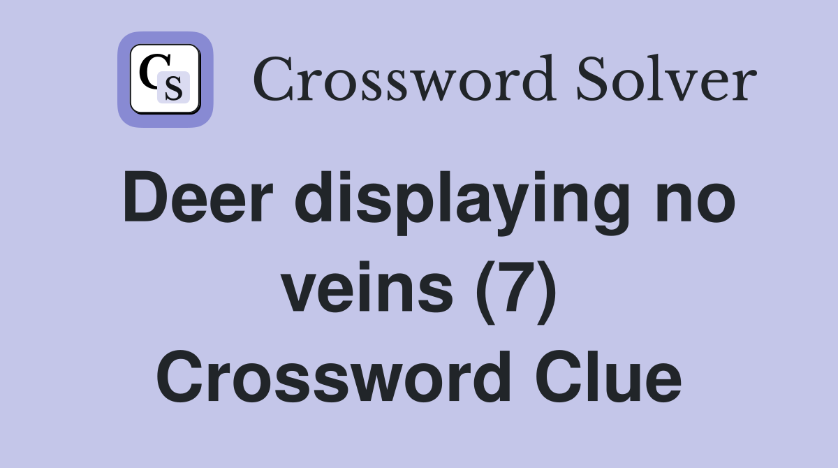 Deer displaying no veins (7) Crossword Clue