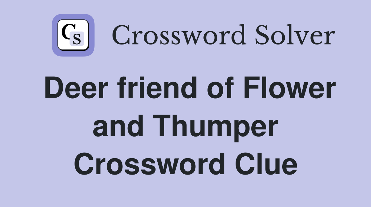 Deer friend of Flower and Thumper Crossword Clue