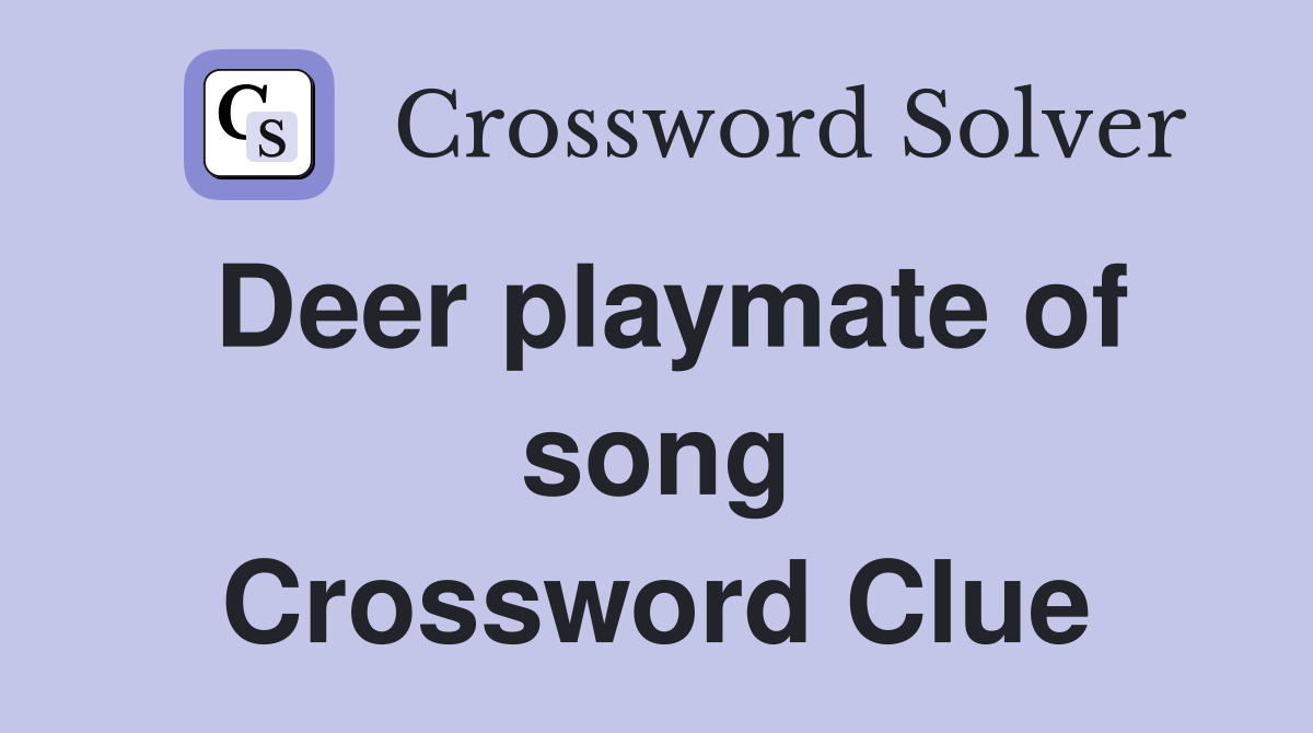 Deer playmate of song Crossword Clue