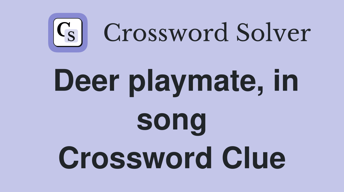 Deer playmate, in song Crossword Clue