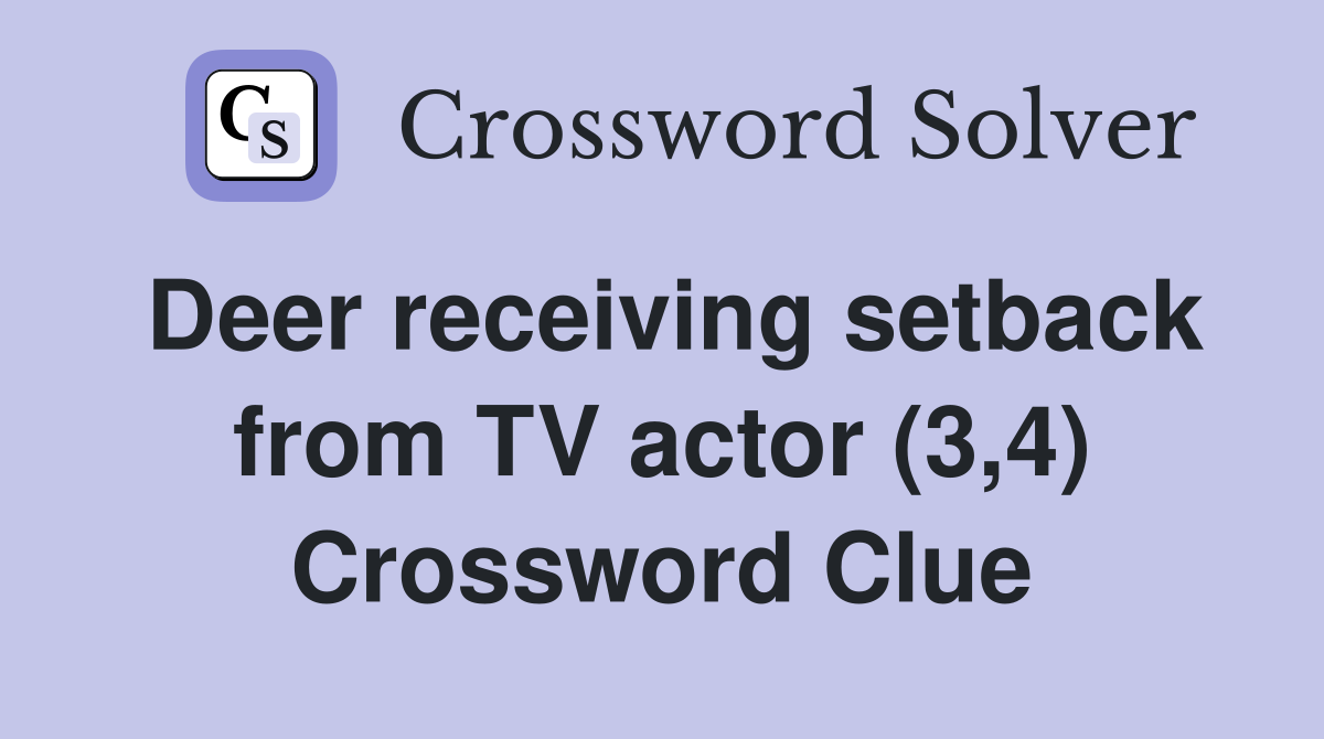 Deer receiving setback from TV actor (3,4) Crossword Clue