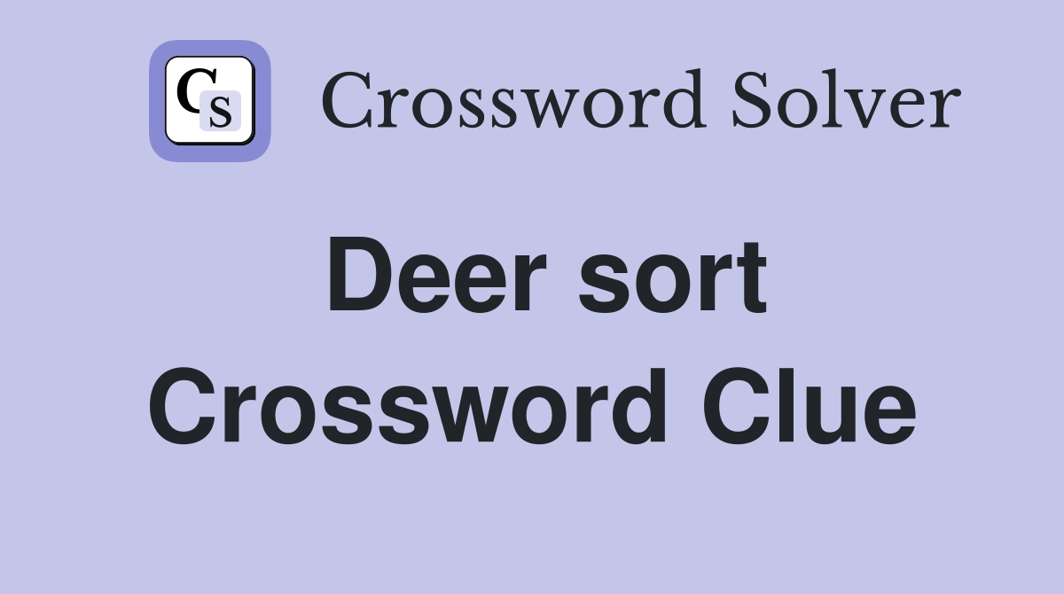 Deer sort Crossword Clue