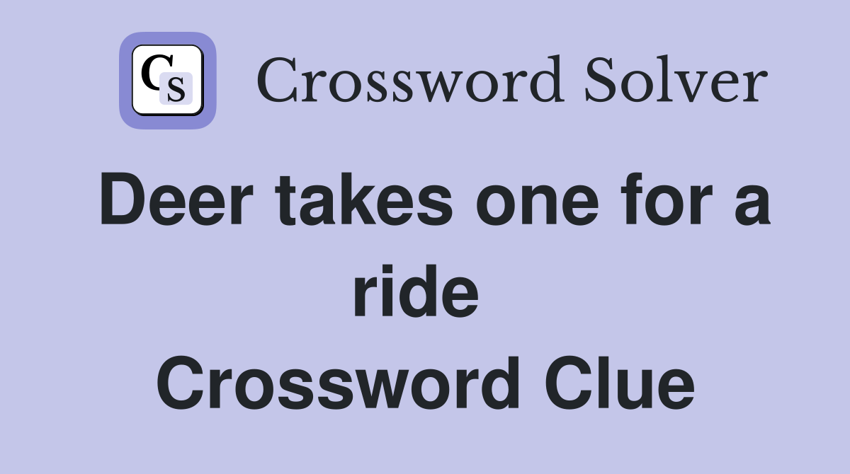 Deer takes one for a ride  Crossword Clue