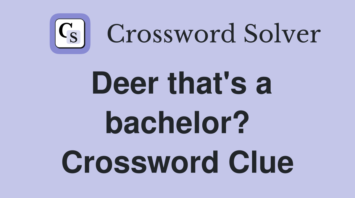 Deer that's a bachelor? Crossword Clue
