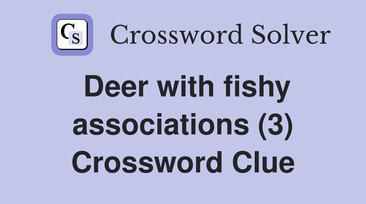 Deer with fishy associations (3) Crossword Clue