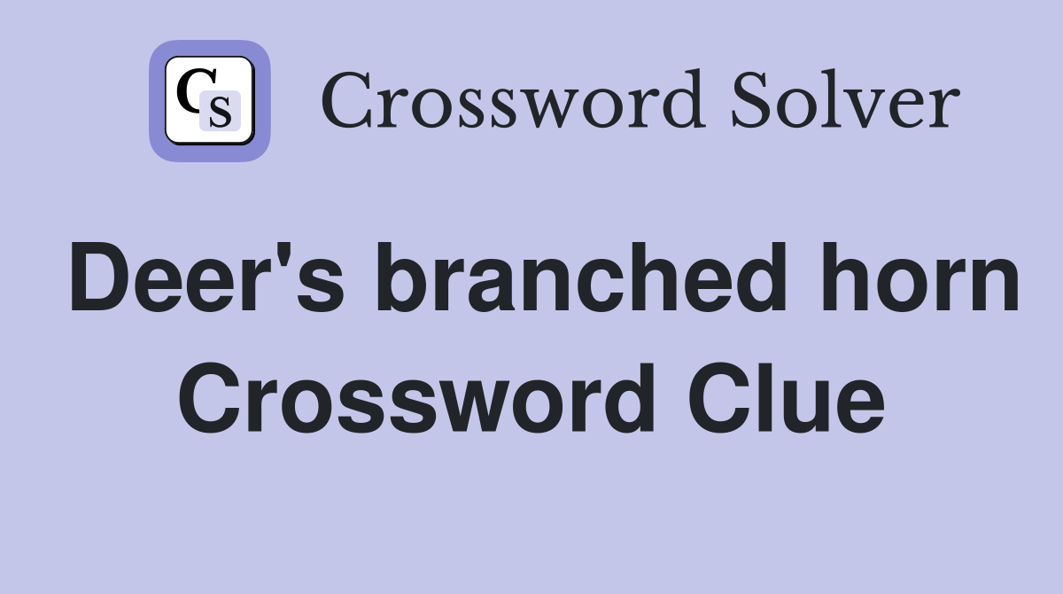 Deer's branched horn Crossword Clue