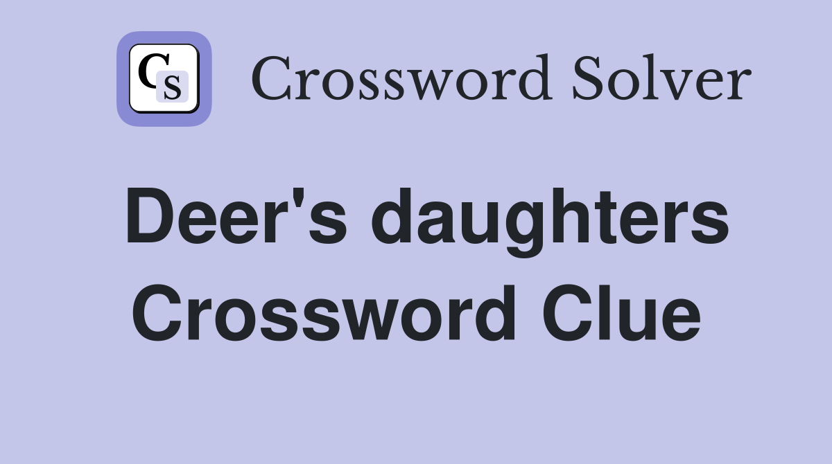 Deer's daughters Crossword Clue