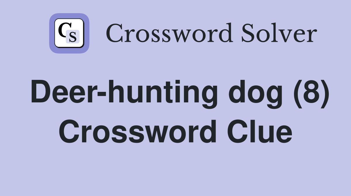 Deer-hunting dog (8) Crossword Clue