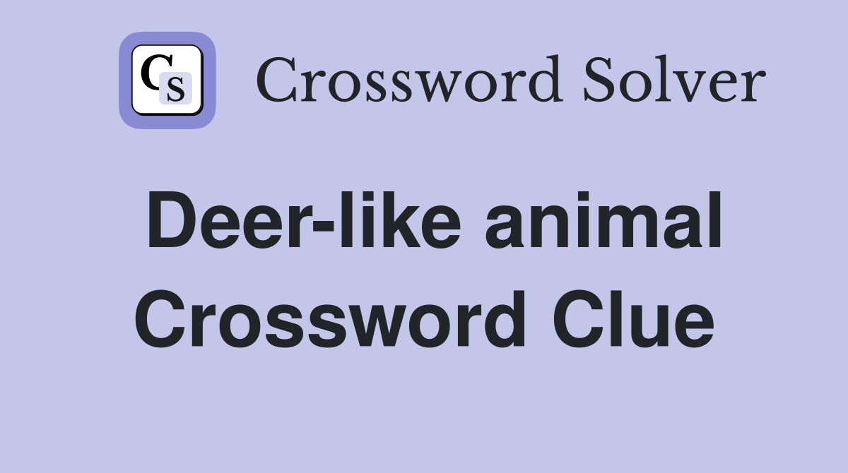 Deer-like animal Crossword Clue