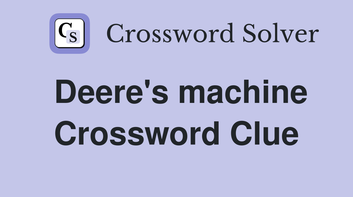 Deere's machine Crossword Clue