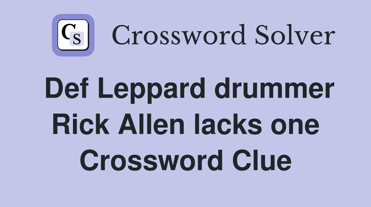 Def Leppard drummer Rick Allen lacks one Crossword Clue